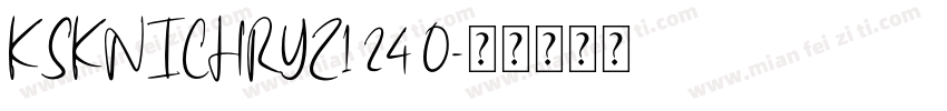 KSKNICHRYZ1 24 0字体转换